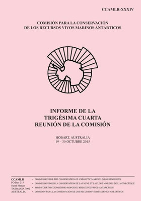 Informe De La TrigEsima Cuarta Reunión De La Comisión: Hobart, Australia, 19 To 30 Octubre 2015 (Informe De La Reunión De La Comisión) (Spanish Edition)