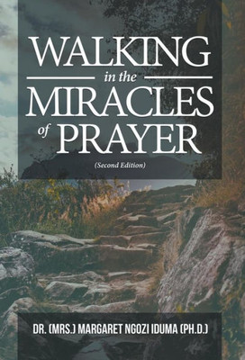 Walking In The Miracles Of Prayer (Second Edition)