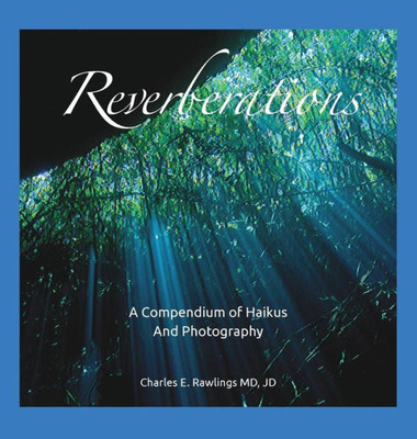 Reverberations, A Compendium Of Haikus And Photography