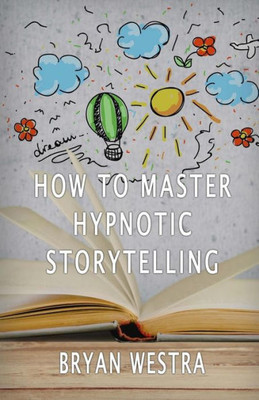 How To Master Hypnotic Storytelling