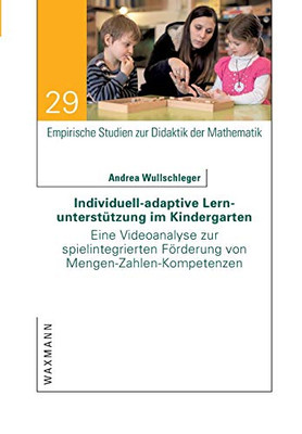 Individuell-adaptive Lernunterstützung im Kindergarten: Eine Videoanalyse zur spielintegrierten Förderung von Mengen-Zahlen-Kompetenzen (German Edition)