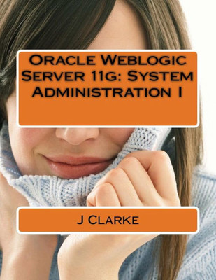 Oracle Weblogic Server 11G: System Administration I