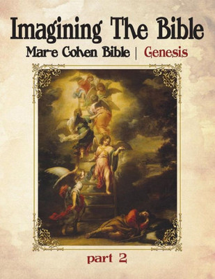 Imagining The Bible - Genesis: Mar-E Cohen Bible