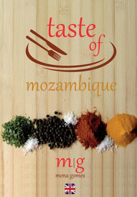 Taste Of Mozambique: Recipe Book Video Blog (Taste Of Cooking)