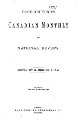 The Canadian Monthly And National Review - Vol. V