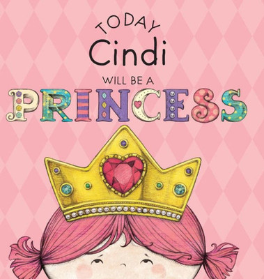 Today Cindi Will Be A Princess
