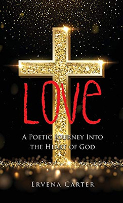 Love: A Poetic Journey Into the Heart of God - Hardcover