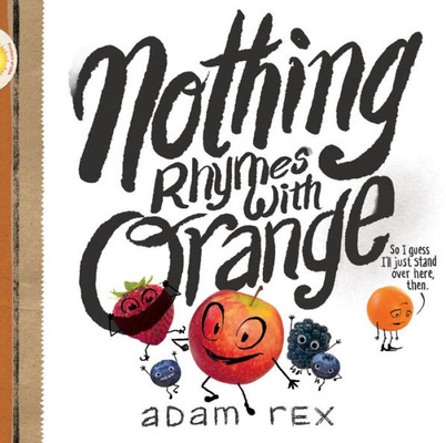 Nothing Rhymes With Orange: (Cute Children'S Books, Preschool Rhyming Books, Children'S Humor Books, Books About Friendship)