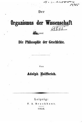 Der Organismus Der Wissenschaft Und Die Philosophie Der Geschichte (German Edition)