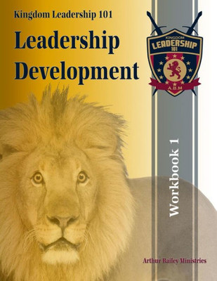 Leadership Development: Workbook 1 - Classes 1-14 (Kingdom Leadership 101)
