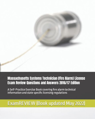 Massachusetts Systems Technician (Fire Alarm) License Exam Review Questions And Answers 2016/17 Edition: A Self-Practice Exercise Book Covering Fire ... And State Specific Licensing Regulations