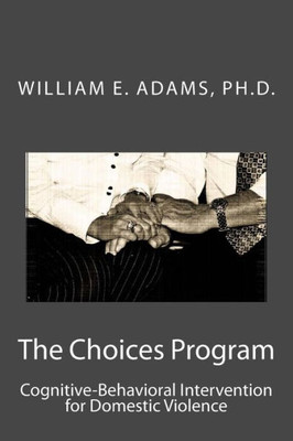The Choices Program: Cognitive-Behavioral Intervention For Domestic Violence