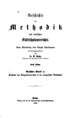 Geschichte Des Methodik Des Volksschulunterrichtes (German Edition)