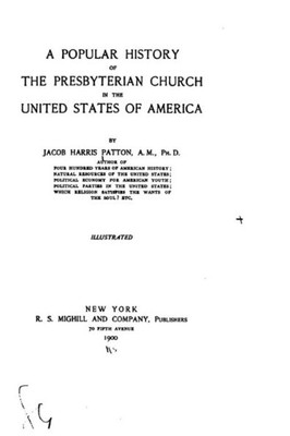 A Popular History Of The Presbyterian Church In The United States Of America