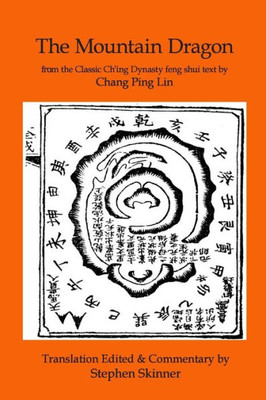 The Mountain Dragon: A Classic Ch'Ing Dynasty Feng Shui Text (Classics Of Feng Shui Series)