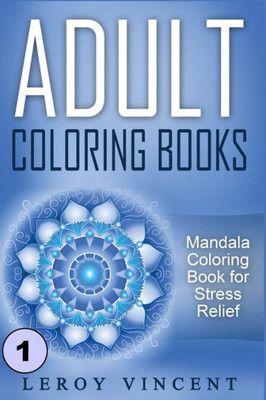 Adult Coloring Books: Mandala Coloring Book For Stress Relief