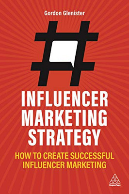 Influencer Marketing Strategy: How to Create Successful Influencer Marketing - Hardcover
