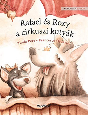 Rafael és Roxy, a cirkuszi kutyák: Hungarian Edition of "Circus Dogs Roscoe and Rolly"