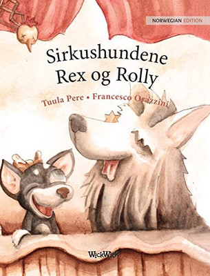 Sirkushundene Rex og Rolly: Norwegian Edition of "Circus Dogs Roscoe and Rolly"