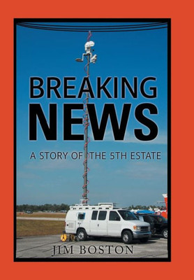 Breaking News: A Story Of The 5Th Estate