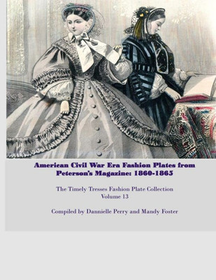 Amercian Civil War Fashion Plates Peterson'S Magazine 1860-1865