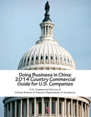 Doing Business In China: 2014 Country Commercial Guide For U.S. Companies