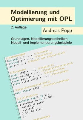 Modellierung Und Optimierung Mit Opl: Grundlagen, Modellierungstechniken, Modell- Und Implementierungsbeispiele (German Edition)