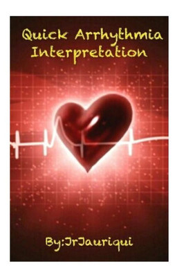 Quick Arrhythmia Interpretation: Ecg Interpretation