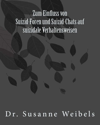 Zum Einfluss Von Suizid-Foren Und Suizid-Chats Auf Suizidale Verhaltensweisen: Dissertation (German Edition)
