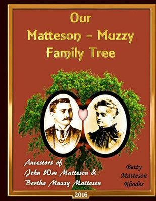 Matteson-Muzzy Family Tree: Fifteen Generations From Our Family Tree