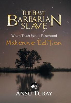 The First Barbarian Slave: When Truth Meets Falsehood