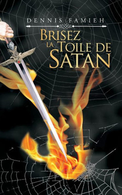 Brisez La Toile De Satan (French Edition)