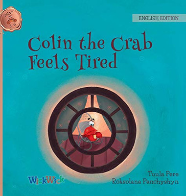 Colin the Crab Feels Tired (Colin the Crab Mini 3-6)