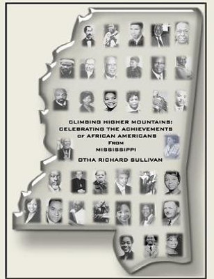 Climbing Higher Mountains:: Celebrating The Achievements Of African Americans From Mississippi