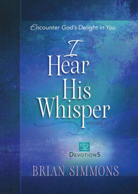 I Hear His Whisper Volume 2: 52 Devotions (The Passion Translation)