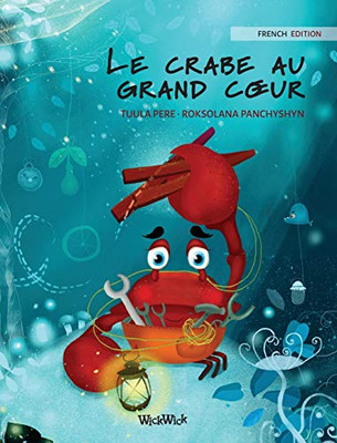 Le crabe au grand coeur (French Edition of "The Caring Crab") (Colin the Crab) - Hardcover