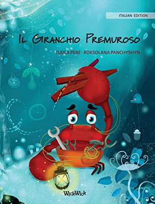 Il Granchio Premuroso (Italian Edition of "The Caring Crab") (Colin the Crab) - Hardcover
