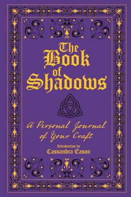 The Book Of Shadows: A Personal Journal Of Your Craft