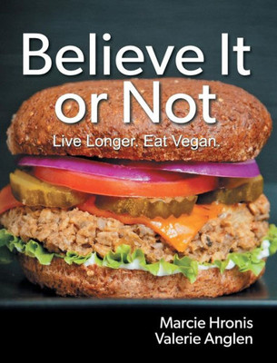 Believe It Or Not: Live Longer. Eat Vegan.
