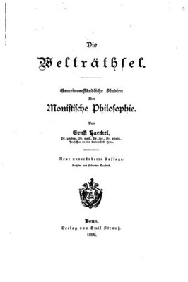 Dei Welträthsel, Gemeinverständliche Studien Über Monistische Philosophie (German Edition)