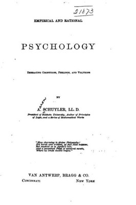 Empirical And Rational Psychology, Embracing Cognitions, Feelings, And Volitions