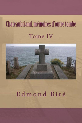 Chateaubriand, Memoires D'Outre Tombe (French Edition)