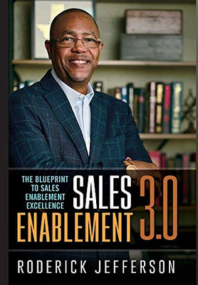 Sales Enablement 3.0: The Blueprint to Sales Enablement Excellence