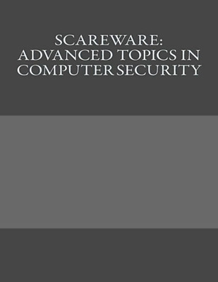 Scareware: Advanced Topics In Computer Security