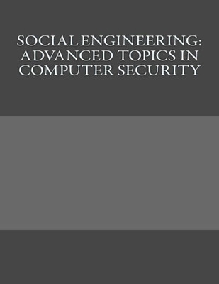 Social Engineering: Advanced Topics In Computer Security
