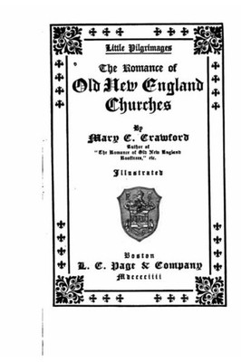 The Romance Of Old New England Churches