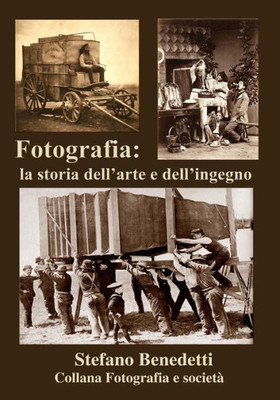 Fotografia: La Storia Dell'Arte E Dell'Ingegno (Fotografia E Società) (Italian Edition)