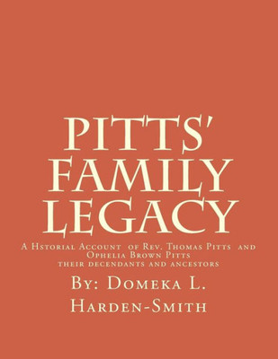 Pitts' Family Legacy: The Descendants Of Rev. Thomas & Ophelia (Brown) Pitts