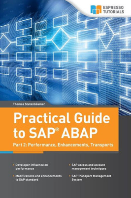 Practical Guide To Sap Abap: Part 2: Performance, Enhancements, Transports