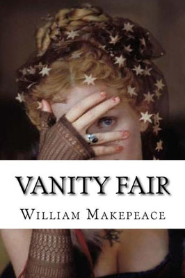 Vanity Fair: Vanity Fair Thackeray, William Makepeace